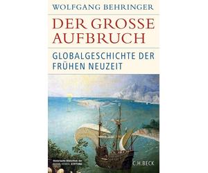 Wolfgang Behrin Der große Aufbruch: Globalgeschichte der Frühen Neuze (Hardback)