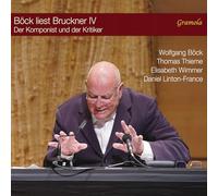 Wolfgang Bock; Thomas Thieme; Elisabeth Wimmer; Daniel Linton-France - Bock liest Bruckner IV - Der Komponist und der Kritiker