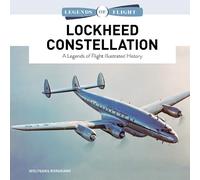 Lockheed Constellation: A Legends of Flight Illustrated History (Legends of Flight Series): 12