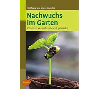 Wolfgang Kawollek Marc Nachwuchs im Garten: Pflanzen vermehren leic (Paperback)