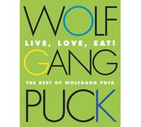 Wolfgang Puck Live, Love, Eat!: The Best of Wolfgang Puck