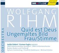 Wolfgang Rihm - Rihm, W.: Quid Est Deus / Ungemaltes Bild / Frau/S