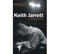 Keith Jarrett: A Biography (Popular Music History)