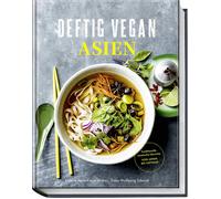Wolfgang Schard Deftig Vegan Asien: Rezepte aus den Ländern der Garkü (Hardback)