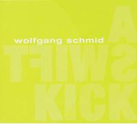 Wolfgang Schmid - A Swift Kick