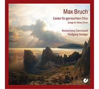 Wolfgang Seeliger; Konzertchor Darmstadt - Max Bruch - Songs for Mixed Choir