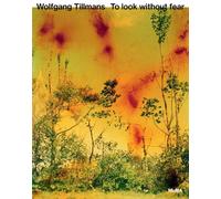 Wolfgang Tillmans: To look without fear