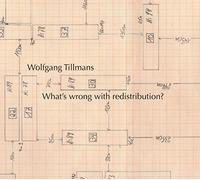 Wolfgang Tillmans: What´s wrong with redistribution?