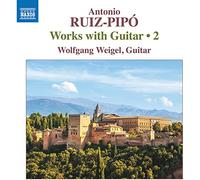 Wolfgang Weigel - Antonio Ruiz-Pipó: Works with Guitar, 2