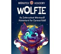 Wolfie: Interactive Werewolf Book to Boost Creativity and Critical Thinking for Ages 5-14! (Monsters)