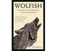 Wolfish: The stories we tell about fear, ferocity and freedom (Main)
