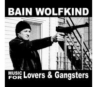 Wolfkind, Bain - Music for Lovers and Gangsters