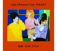 Wolfmanhatten Project - Blue Gene Stew