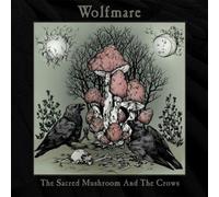Wolfmare - The Sacred Mushroom and the Crows