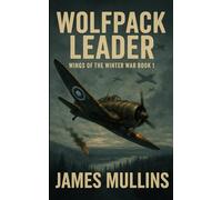 Wolfpack Leader: Book I in The Wings Of The Winter War Series: 1