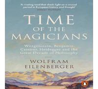 Wolfram Eilenberger Time of the Magicians : Wittgenstein, Benjamin, Cassirer Wolfram Eilenberger Multicolor