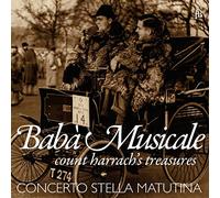 Wolfram Schurig/Concerto Stella Matutina - Fasch/Stulick/Thiel/Sarri/Fiorenza/Caldara/Reutter d. J.: Babà Musicale - Count Harrach´s Treasures