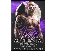 Wolf's Accidental Pregnancy: A Fated Mate Romance (Love Spells)