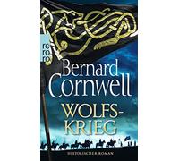 Wolfskrieg: Historischer Roman (Die Uhtred, 11)