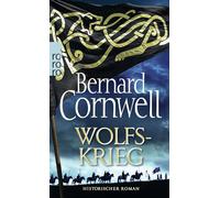 Wolfskrieg: Historischer Roman (Die Uhtred, 11)