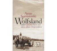 Wolfsland oder Geschichten aus dem alten Ostpre, Surminski.