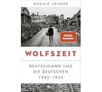 Harald Jähner Wolfszeit: Deutschland und die Deutschen 1945 - 1955 (Hardback)