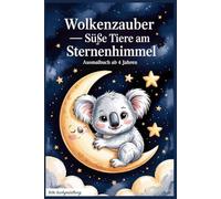 Wolkenzauber - Süße Tiere am Sternenhimmel - Malbuch - perfekt als ruhiges Abendritual: Ein liebevoll gestaltetes Ausmalbuch für Kinder ab 4 Jahren
