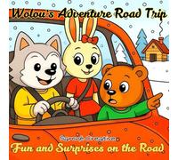 Wolou’s Adventure Road Trip: Fun and Surprises on the Road (The Adventures of Wolou)