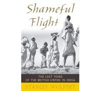 Shameful Flight: The Last Years of the British Empire i - Paperback NEW Wolpert,
