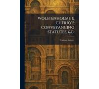WOLSTENHOLME & CHERRY'S CONVEYANCING STATUTES, &c.