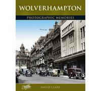 Wolverhampton : Photographic Memories