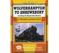 Wolverhampton to Shrewsbury : Including the Kingswinford Branch