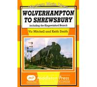 Wolverhampton to Shrewsbury: Including the Kingswinford Branch (Western Main Line)