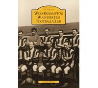 Wolverhampton Wanderers FC (Archive Photographs: Images of Sport)