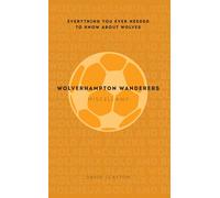 Wolverhampton Wanderers Miscellany: Everything you ever needed to know about Wolves
