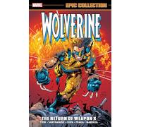Wolverine Epic Collection: The Return of Weapon X