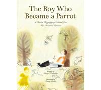 Wolverton Hill The Boy Who Became a Parrot : A Foolish Biography of Edward Lear Wolverton Hill Multicolor