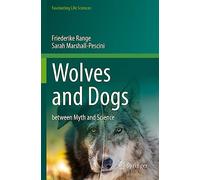 Wolves and Dogs – Between Myth and Science (Fascinating Life Sciences)