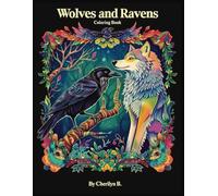 Wolves and Ravens Coloring Book: A fun and relaxing coloring adventure featuring wolves and ravens for adults and teens