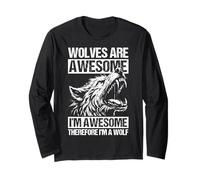 Wolves are Awesome I'm Awesome Therefore I'm A Wolf Long Sleeve T-Shirt