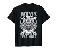 Wolves Are Awesome Im Awesome Therefore I'm a Wolf T-Shirt