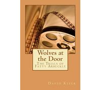Wolves at the Door: The Trials of Fatty Arbuckle