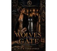 Wolves at the Gate: A Dark Cartel Romance (Alpha Mafia Hero, Strong Heroine, Slow Burn, Strategic Alliance Love Story) (Cartel Reyes)