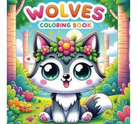 Wolves Coloring Book: Discover, Learn and Color, 50 Fascinating Facts About Wolves, Their Habitats, and Behavior, Fun and Educational Activity for Children