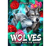 Wolves Coloring Book for Adults: Realistic and Fantasy Wolf Illustrations with Beautiful Flowers, Tribal Patterns, and Relaxing Nature Scenes