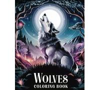 Wolves Coloring Book: Intricate Wolf Designs for Coloring - Stress Relief, Mindfulness, Relaxation, and Creative Inspiration for Adults, Teens, and Wolf Fans