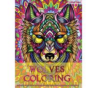 Wolves Coloring: Coloring Book for Adults Wolves Design in Mandala Coloring Book Style Designs for Stress Relief, Relaxation and Boost Creativity