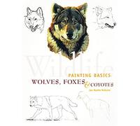 Wolves, Coyotes and Foxes (Wildlife Painting Basics S.)
