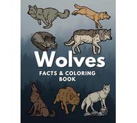 Wolves: Facts & Coloring Book: Fun Facts and Colouring Activity Book for Children Aged 5 to 16 Years (Animal Facts and Coloring)