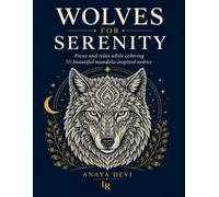 Wolves for Serenity: Focus and relax while coloring these beautiful and majestic mandala wolves.